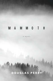 Mammoth (A Novel) by Douglas Perry, 9780997237719