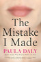 The Mistake I Made by Paula Daly, 9780802125699