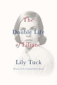 The Double Life of Liliane by Lily Tuck, 9780802125507