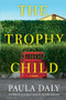 The Trophy Child (A Novel) - 9780802125941 by Paula Daly, 9780802125941