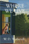 Where We Live by W. D. Wetherell, 9780997452884