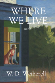 Where We Live by W. D. Wetherell, 9780997452884