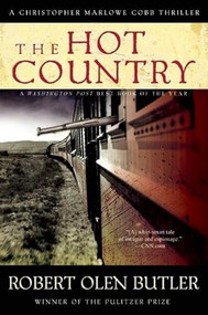 The Hot Country (A Christopher Marlowe Cobb Thriller) by Robert Olen Butler, 9780802121547