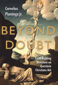 Beyond Doubt (Faith-Building Devotions on Questions Christians Ask) by Cornelius Plantinga, 9780802849656