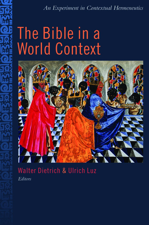 The Bible in a World Context (An Experiment in Contextual Hermeneutics) by Walter Dietrich, Ulrich Luz, 9780802849885