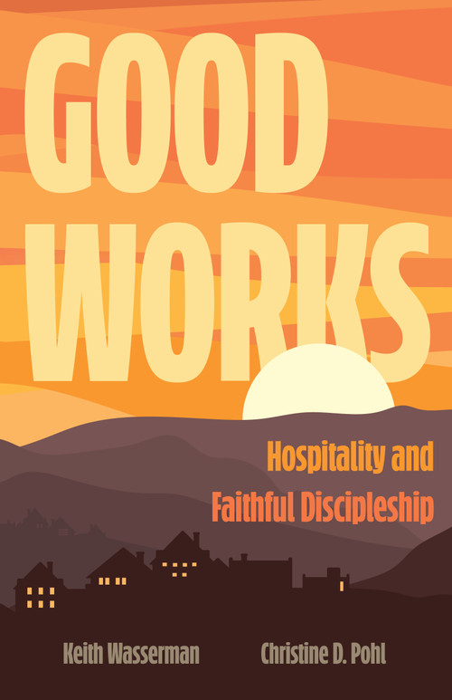 Good Works (Hospitality and Faithful Discipleship) by Keith Wasserman, Christine D. Pohl, 9780802877017