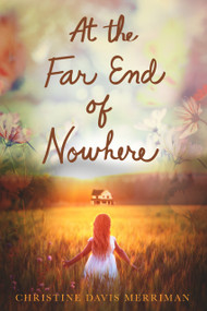 At the Far End of Nowhere by Christine Davis Merriman, 9780998701288