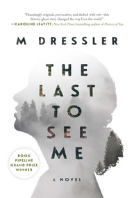 The Last to See Me (The Last Ghost Series, Book One) - 9781510742918 by M Dressler, 9781510742918