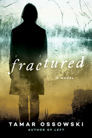 Fractured (A Novel) by Tamar Ossowski, 9781510743823