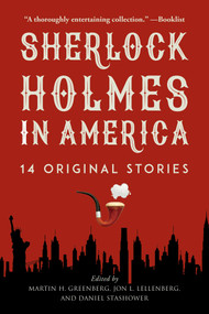 Sherlock Holmes in America (14 Original Stories) by Martin H. Greenberg, Jon L. Lellenberg, Daniel Stashower, 9781510744417