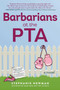 Barbarians at the PTA (A Novel) by Stephanie Newman, 9781510758247