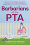 Barbarians at the PTA (A Novel) by Stephanie Newman, 9781510758247