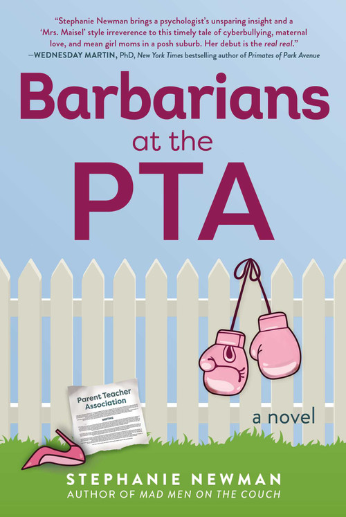 Barbarians at the PTA (A Novel) by Stephanie Newman, 9781510758247
