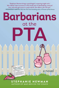 Barbarians at the PTA (A Novel) by Stephanie Newman, 9781510758247