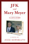JFK and Mary Meyer: A Love Story by Jesse Kornbluth, 9781510759152
