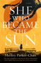 She Who Became the Sun by Shelley Parker-Chan, 9781250621801