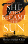 She Who Became the Sun by Shelley Parker-Chan, 9781250621801