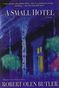 A Small Hotel (A Novel) by Robert Olen Butler, 9780802145833