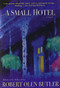 A Small Hotel (A Novel) by Robert Olen Butler, 9780802145833