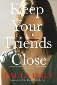Keep Your Friends Close by Paula Daly, 9780802124166