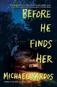Before He Finds Her (A Novel) by Michael Kardos, 9780802124708