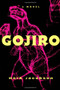Gojiro (A Novel) by Mark Jacobson, 9780802135391