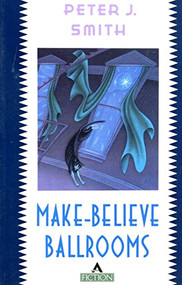 Make-Believe Ballrooms by Peter J. Smith, 9780871133670