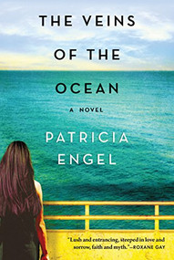 The Veins of the Ocean (A Novel) by Patricia Engel, 9780802126740