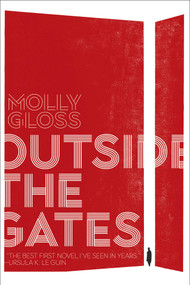 Outside the Gates by Molly Gloss, 9781534414976