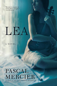 Lea (A Novel) by Pascal Mercier, 9780802121660