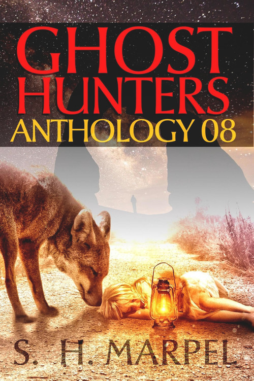 Ghost Hunters Anthology 08 by S. H. Marpel, J. R. Kruze, 9781393749479