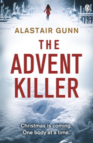 The Advent Killer (DI Antonia Hawkins 1) by Alastair Gunn, 9781405914444