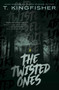 The Twisted Ones - 9781534429567 by T. Kingfisher, 9781534429567