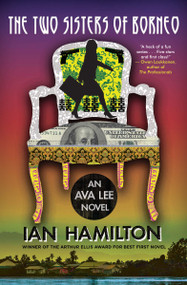 The Two Sisters of Borneo (An Ava Lee Novel: Book 6) by Ian Hamilton, 9781770892446