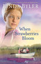When Strawberries Bloom (A Novel Based On True Experiences From An Amish Writer!) by Linda Byler, 9781561486991
