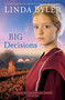 Big Decisions (A Novel Based On True Experiences From An Amish Writer!) by Linda Byler, 9781561487004