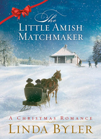 Little Amish Matchmaker (A Christmas Romance) by Linda Byler, 9781561487769