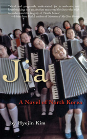 Jia (A Novel of North Korea) by Hyejin Kim, 9781573442756
