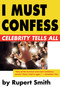 I Must Confess by Rupert Smith, 9781573442893