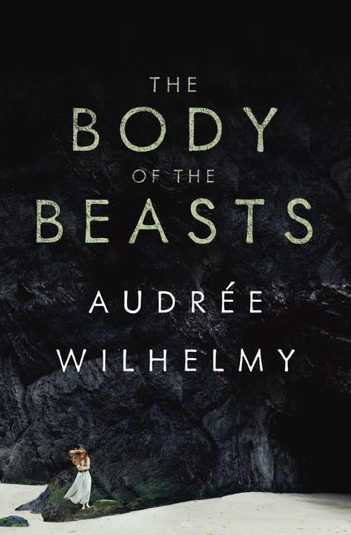 The Body of the Beasts by Audrée Wilhelmy, Susan Ouriou, 9781487006105