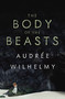The Body of the Beasts by Audrée Wilhelmy, Susan Ouriou, 9781487006105