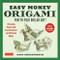 Easy Money Origami Kit (Fun-to-Fold Dollar Art! (Online Video Demos)) by Marc Kirschenbaum, 9780804850995
