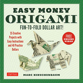Easy Money Origami Kit (Fun-to-Fold Dollar Art! (Online Video Demos)) by Marc Kirschenbaum, 9780804850995