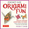 Pocket Size Origami Fun Kit (Contains Everything You Need to Make 7 Exciting Paper Models) (Miniature Edition) by Michael G. LaFosse, 9780804851947