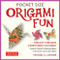 Pocket Size Origami Fun Kit (Contains Everything You Need to Make 7 Exciting Paper Models) by Michael G. LaFosse, 9780804851947
