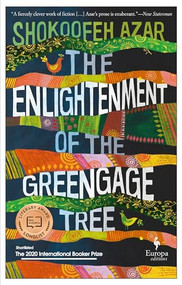 The Enlightenment of the Greengage Tree (A Novel) by Shokoofeh Azar, 9781609455651