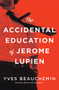 The Accidental Education of Jerome Lupien by Yves Beauchemin, Wayne Grady, 9781487002800