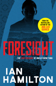 Foresight (The Lost Decades of Uncle Chow Tung: Book 2) by Ian Hamilton, 9781487003999