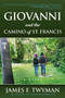 Giovanni and The Camino of St. Francis by James Twyman, 9781582706979
