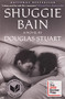 Shuggie Bain (A Novel (Booker Prize Winner)) by Douglas Stuart, Douglas Stuart, 9780802148506